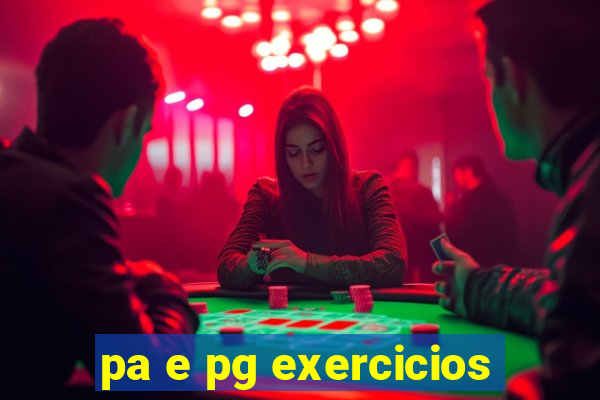 pa e pg exercicios